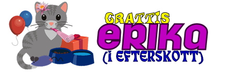 Grattis Erika (i efterskott)